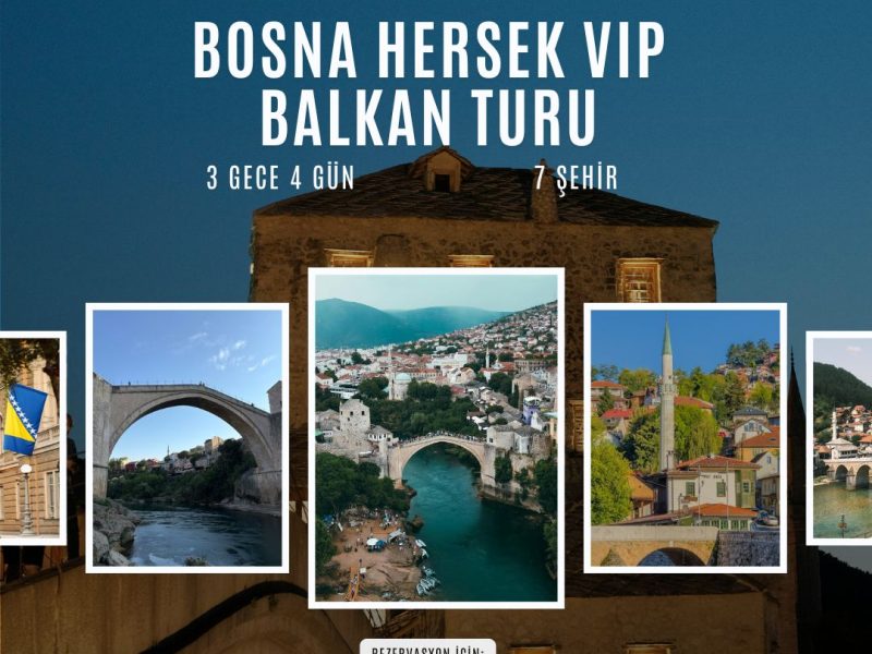 Bosna Hersek  VIP Balkan Turu